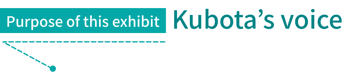 Purpose of this exhibit Kubota’s voice