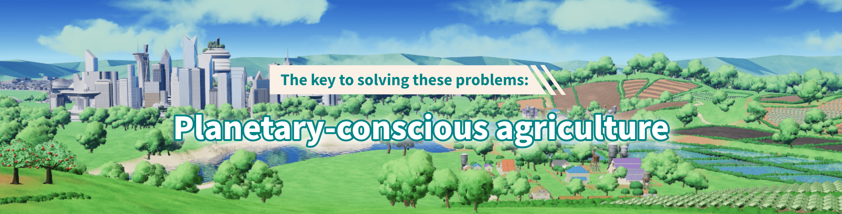 The key to solving these problems: Planetary-conscious agriculture