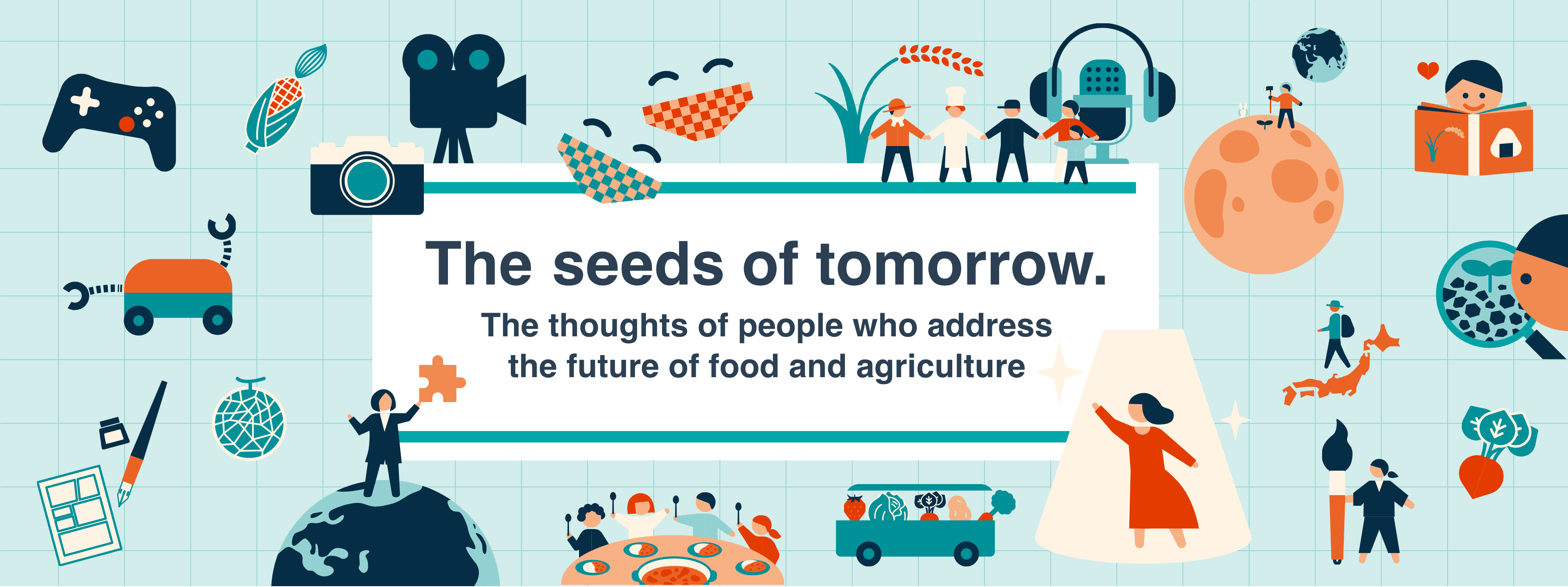 The seeds of tomorrow. The thoughts of people who address the future of food and agriculture