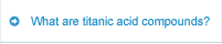 What are titanic acid compounds?